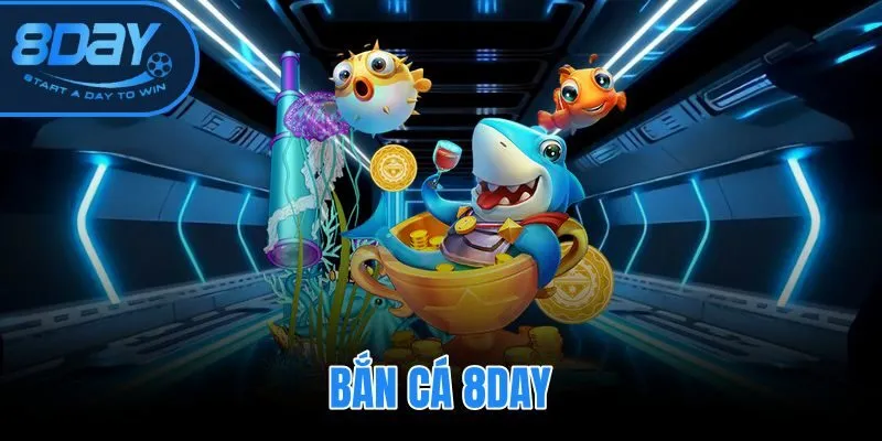 Bắn Cá 8DAY