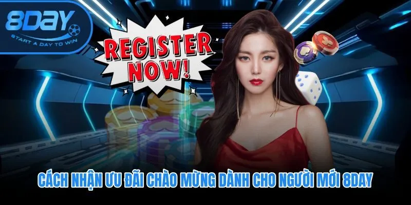 Ưu đãi tân thủ sau đăng ký 8DAY kèm điều kiện vòng cược cụ thể