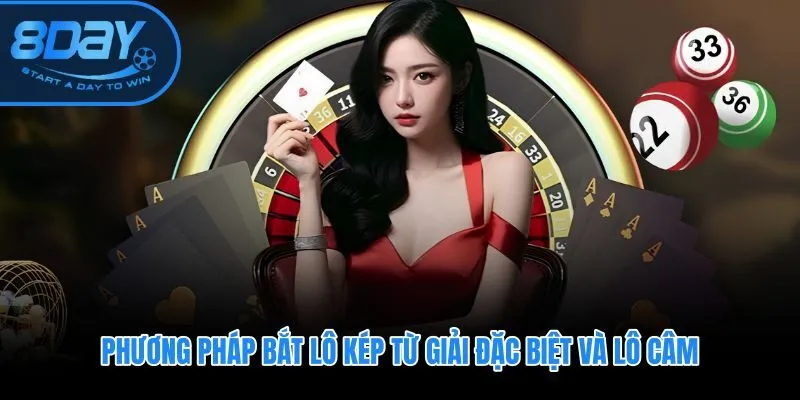 Cách bắt lô kép qua tín hiệu giải đặc biệt kết hợp lô câm