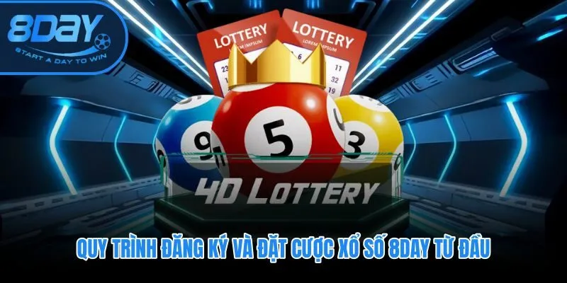 Năm bước từ đăng ký đến xác nhận cược xổ số 8DAY chỉ trong vài phút